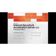 MICROSOFT INTERNET SECURITY AND ACCELERATION SERVER 2006 STANDARD AND ENTERPRISE