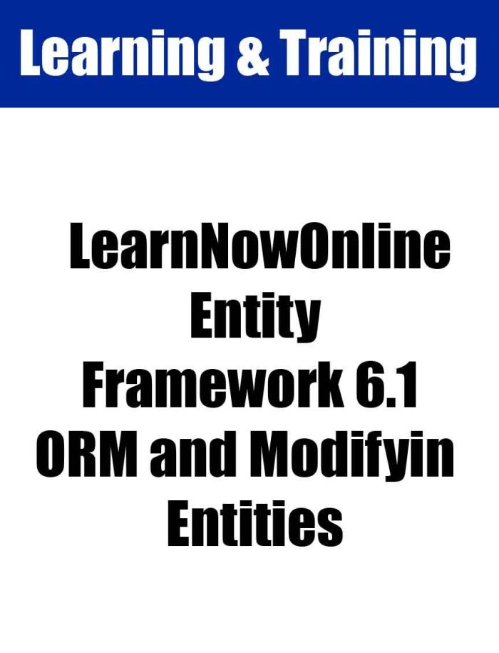 LearnNowOnline - Entity Framework 6.1 ORM and Modifying Entities