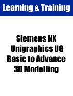 Siemens NX Unigraphics (UG) Basic to Advance 3D Modelling