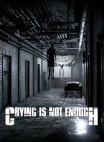 crying is not enough