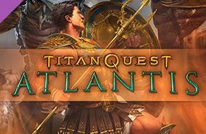 Titan Quest Anniversary Edition: Atlantis